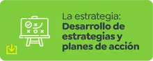 La Estrategia: Desarrollo de Estrategias y Planes de Acci&oacute;n