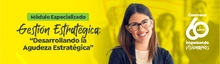 M&Oacute;DULO ESPECIALZIADO Gesti&oacute;n Estrat&eacute;gica: &ldquo;Desarrollando la Agudeza Estrat&eacute;gica&rdquo;