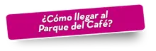Bot&oacute;n c&oacute;mo llegar Convenio Parque del Caf&eacute; 