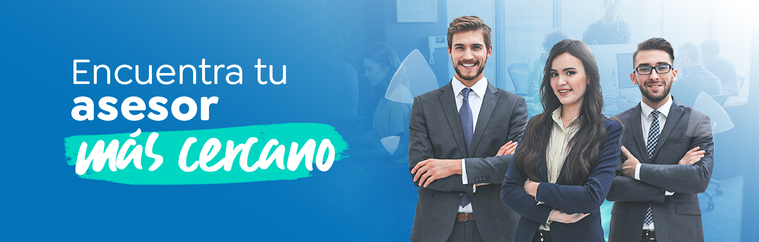 Encuentra a tu asesor más cercano Encuentra a tu asesor más cercano